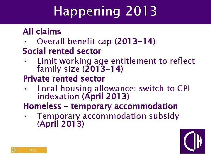 Happening 2013 All claims • Overall benefit cap (2013 -14) Social rented sector •