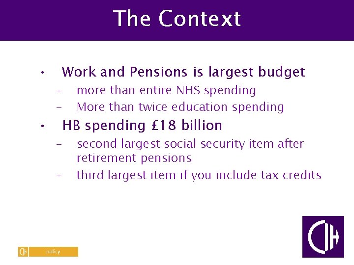 The Context • • Work and Pensions is largest budget – – more than