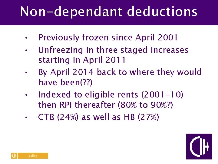 Non-dependant deductions • • • Previously frozen since April 2001 Unfreezing in three staged