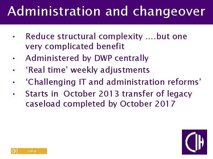 Administration and changeover • • • Reduce structural complexity …. but one very complicated