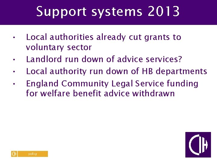 Support systems 2013 • • Local authorities already cut grants to voluntary sector Landlord