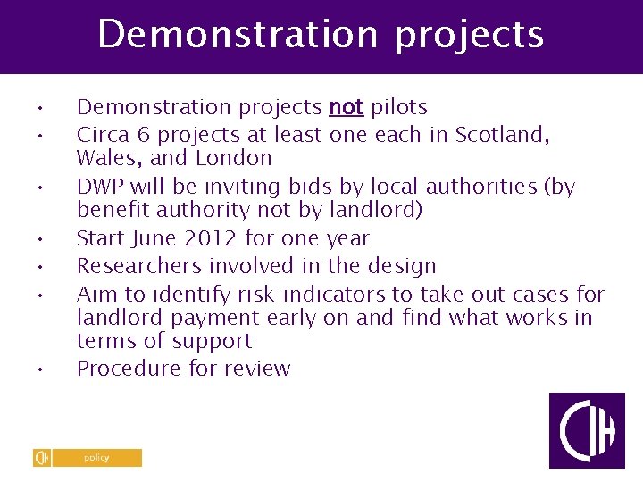 Demonstration projects • • Demonstration projects not pilots Circa 6 projects at least one