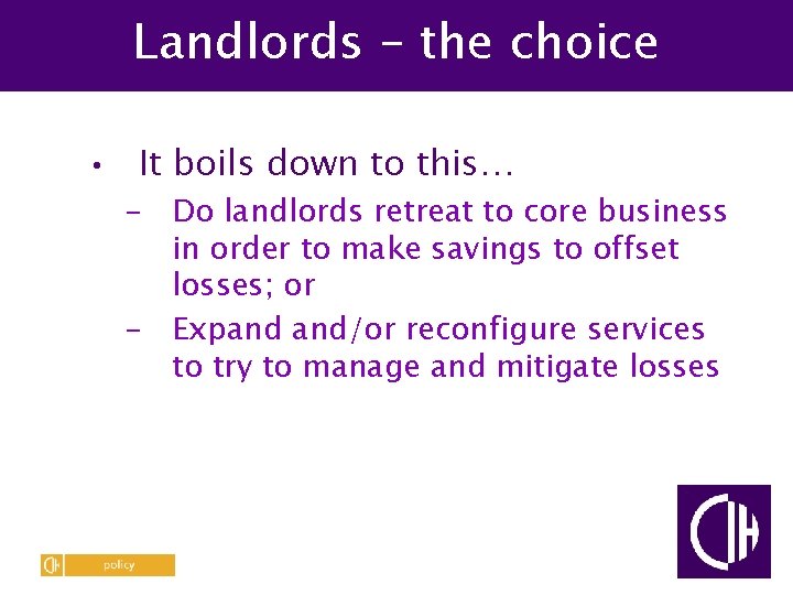 Landlords – the choice • It boils down to this… – Do landlords retreat