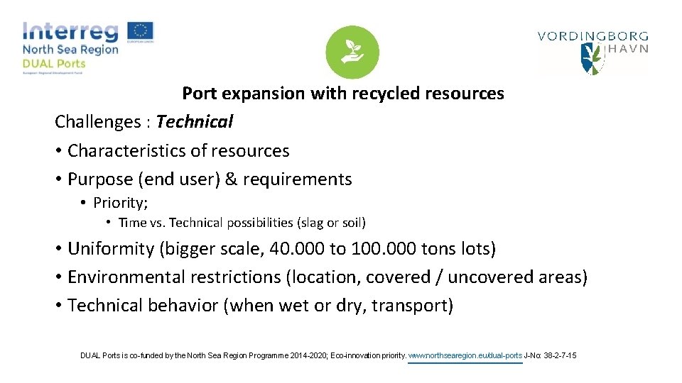 Port expansion with recycled resources Challenges : Technical • Characteristics of resources • Purpose