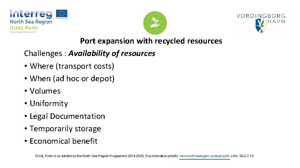 Port expansion with recycled resources Challenges : Availability of resources • Where (transport costs)
