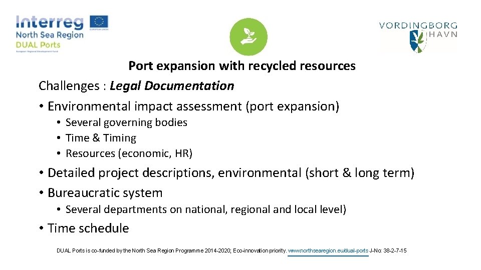 Port expansion with recycled resources Challenges : Legal Documentation • Environmental impact assessment (port