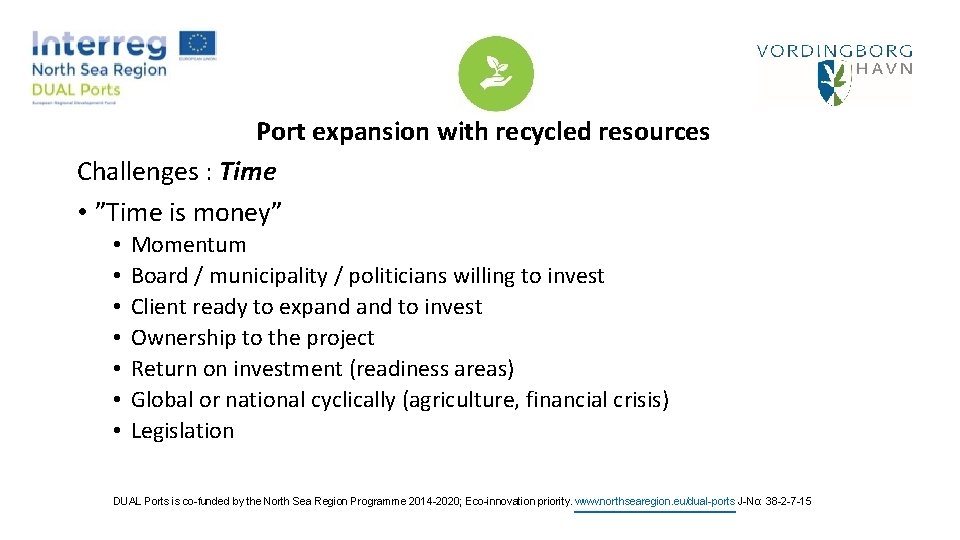 Port expansion with recycled resources Challenges : Time • ”Time is money” • •