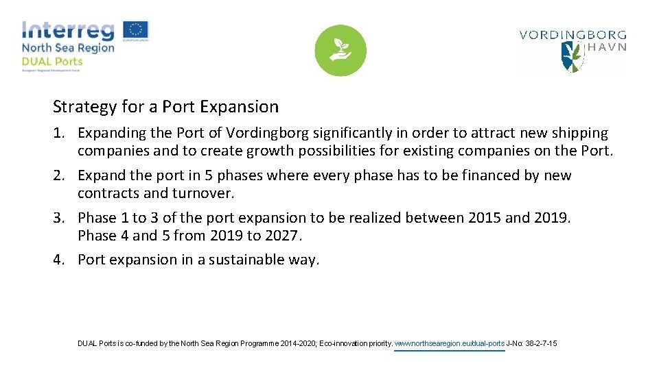 Strategy for a Port Expansion 1. Expanding the Port of Vordingborg significantly in order