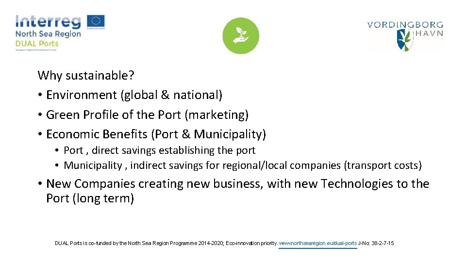 Why sustainable? • Environment (global & national) • Green Profile of the Port (marketing)