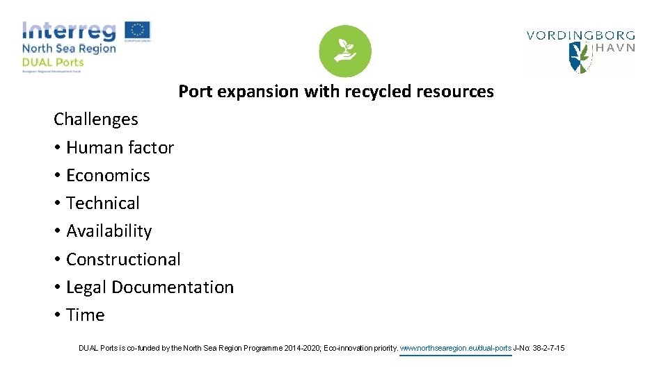 Port expansion with recycled resources Challenges • Human factor • Economics • Technical •