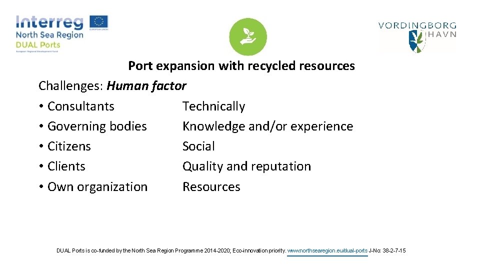 Port expansion with recycled resources Challenges: Human factor • Consultants Technically • Governing bodies
