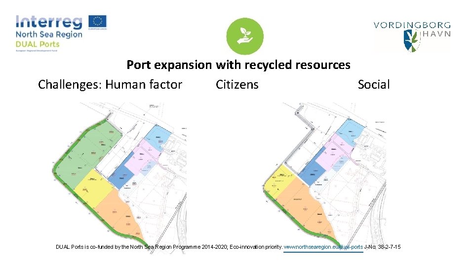 Port expansion with recycled resources Challenges: Human factor Citizens Social DUAL Ports is co-funded