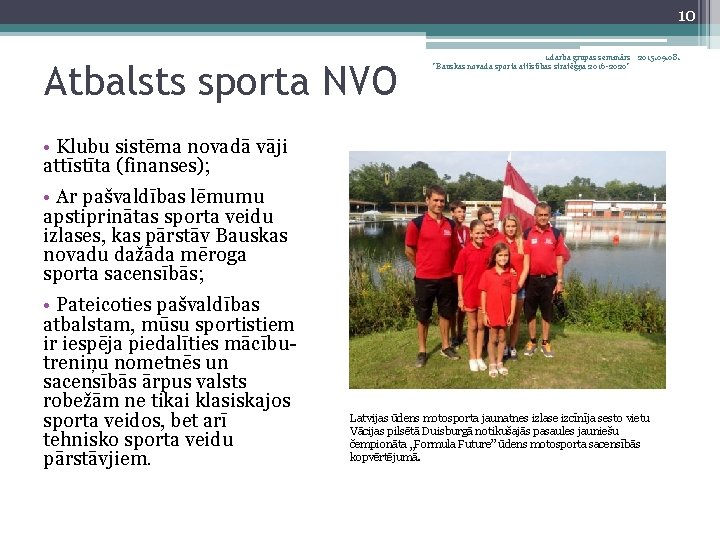 10 Atbalsts sporta NVO 1. darba grupas seminārs 2015. 09. 08. "Bauskas novada sporta