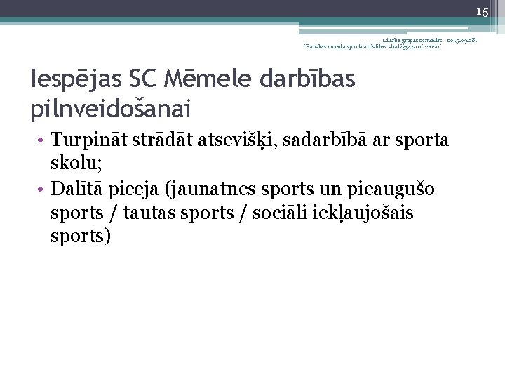 15 1. darba grupas seminārs 2015. 09. 08. "Bauskas novada sporta attīstības stratēģija 2016