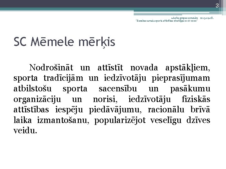 3 1. darba grupas seminārs 2015. 09. 08. "Bauskas novada sporta attīstības stratēģija 2016