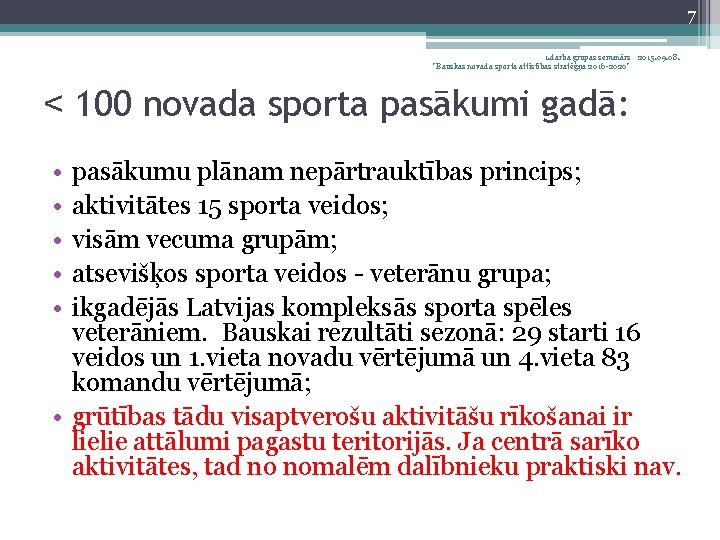 7 1. darba grupas seminārs 2015. 09. 08. "Bauskas novada sporta attīstības stratēģija 2016