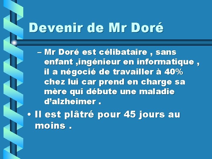 Devenir de Mr Doré – Mr Doré est célibataire , sans enfant , ingénieur