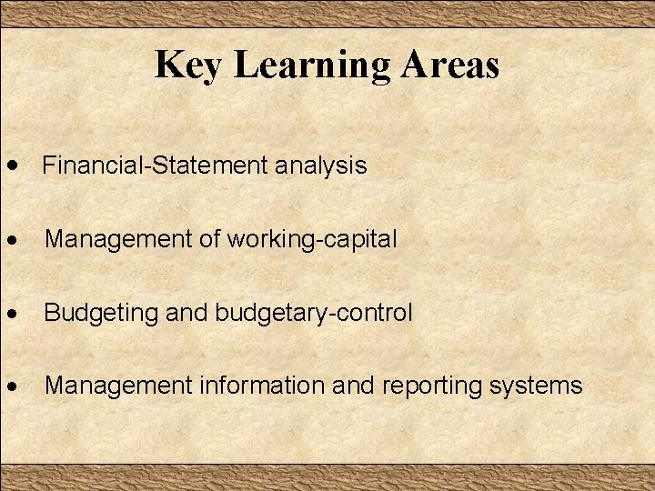 Key Learning Areas · Financial-Statement analysis · Management of working-capital · Budgeting and budgetary-control