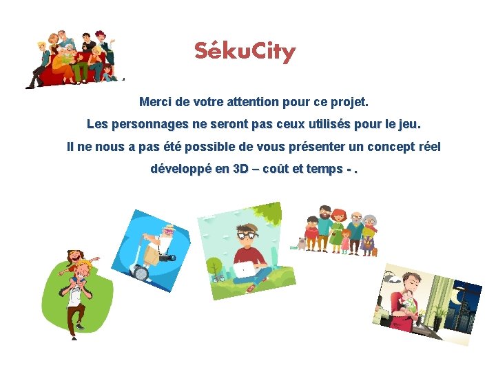 Séku. City Merci de votre attention pour ce projet. Les personnages ne seront pas