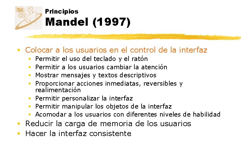 Principios Mandel (1997) § Colocar a los usuarios en el control de la interfaz Principios Mandel (1997) § Colocar a los usuarios en el control de la interfaz