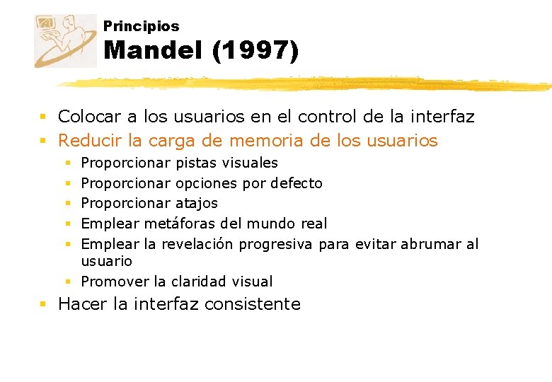 Principios Mandel (1997) § Colocar a los usuarios en el control de la interfaz Principios Mandel (1997) § Colocar a los usuarios en el control de la interfaz