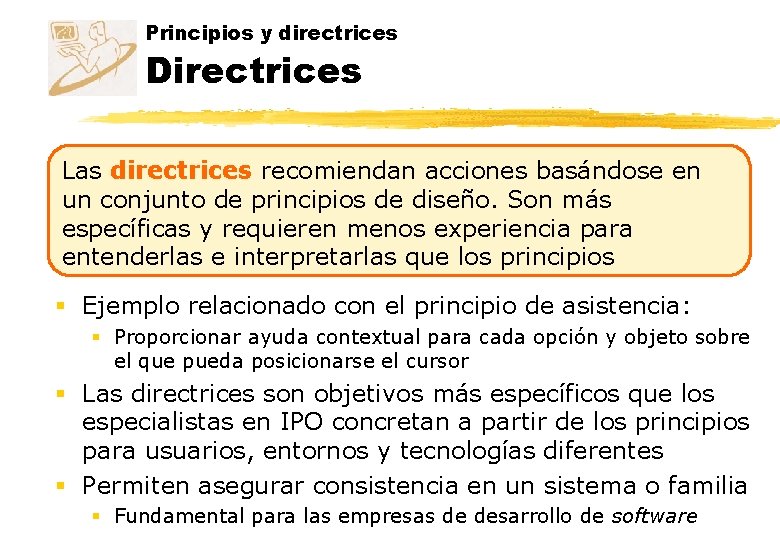 Principios y directrices Directrices Las directrices recomiendan acciones basándose en un conjunto de principios Principios y directrices Directrices Las directrices recomiendan acciones basándose en un conjunto de principios