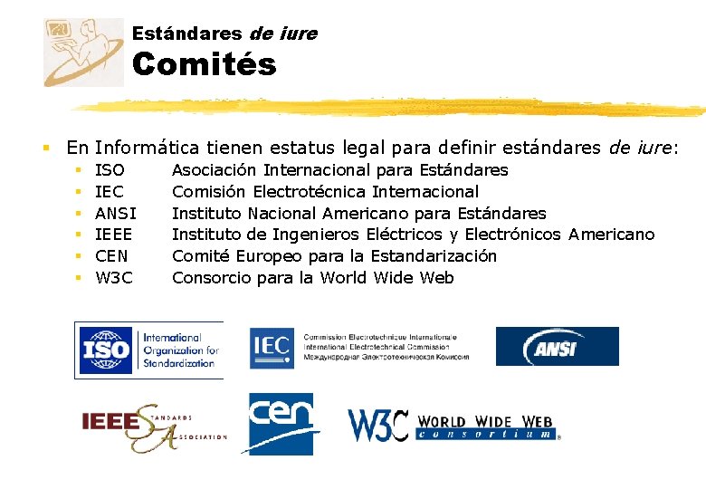 Estándares de iure Comités § En Informática tienen estatus legal para definir estándares de Estándares de iure Comités § En Informática tienen estatus legal para definir estándares de