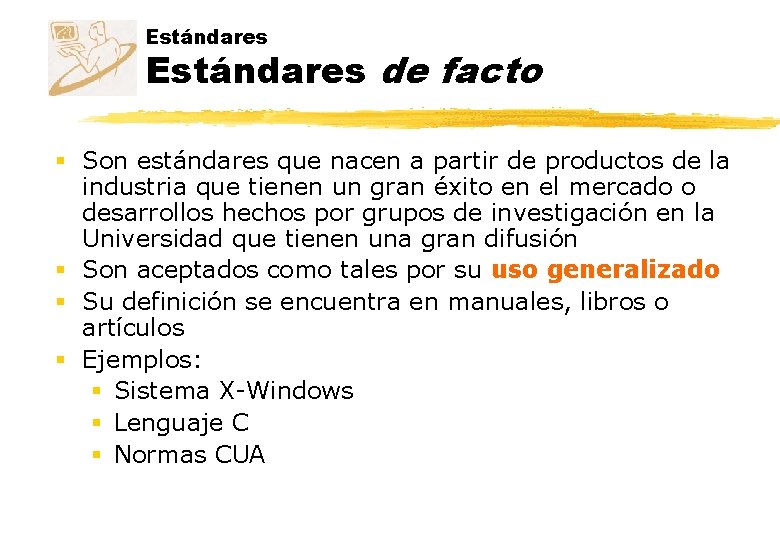 Estándares de facto § Son estándares que nacen a partir de productos de la Estándares de facto § Son estándares que nacen a partir de productos de la