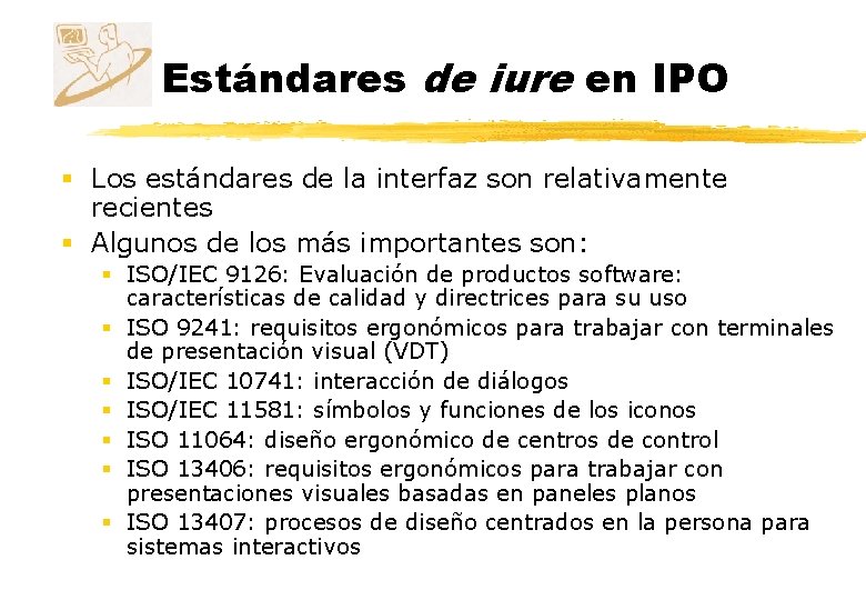 Estándares de iure en IPO § Los estándares de la interfaz son relativamente recientes Estándares de iure en IPO § Los estándares de la interfaz son relativamente recientes