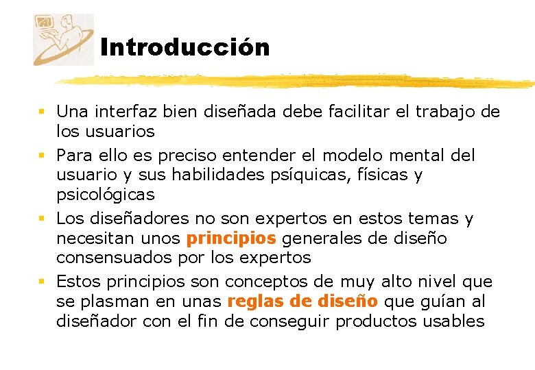 Introducción § Una interfaz bien diseñada debe facilitar el trabajo de los usuarios § Introducción § Una interfaz bien diseñada debe facilitar el trabajo de los usuarios §