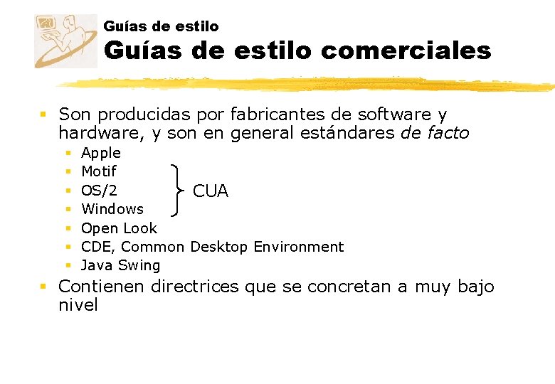 Guías de estilo comerciales § Son producidas por fabricantes de software y hardware, y Guías de estilo comerciales § Son producidas por fabricantes de software y hardware, y