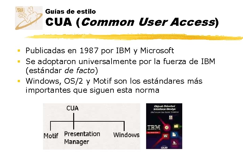 Guías de estilo CUA (Common User Access) § Publicadas en 1987 por IBM y Guías de estilo CUA (Common User Access) § Publicadas en 1987 por IBM y