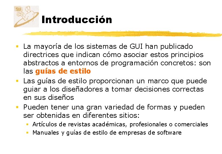 Introducción § La mayoría de los sistemas de GUI han publicado directrices que indican Introducción § La mayoría de los sistemas de GUI han publicado directrices que indican