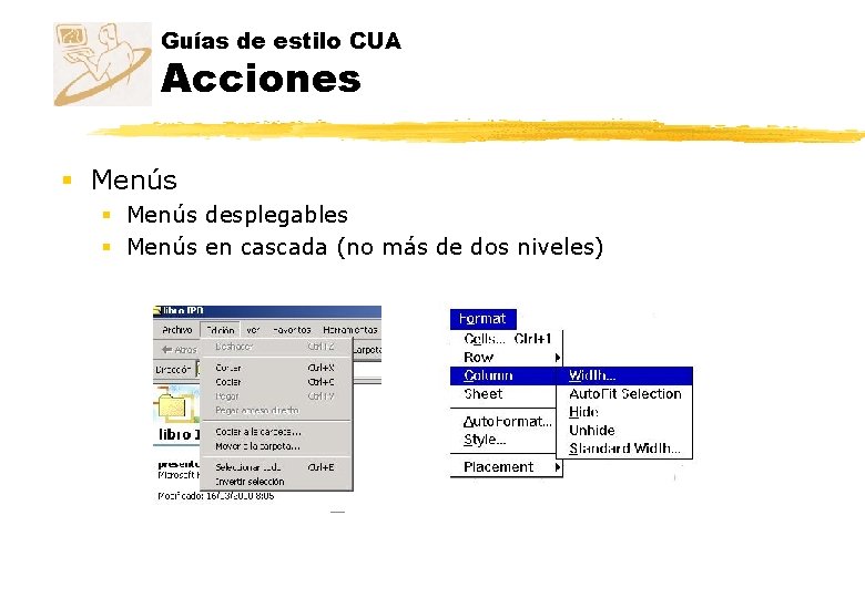 Guías de estilo CUA Acciones § Menús desplegables § Menús en cascada (no más Guías de estilo CUA Acciones § Menús desplegables § Menús en cascada (no más