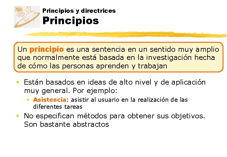 Principios y directrices Principios Un principio es una sentencia en un sentido muy amplio Principios y directrices Principios Un principio es una sentencia en un sentido muy amplio