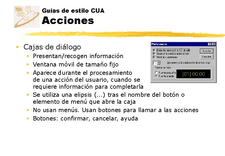 Guías de estilo CUA Acciones § Cajas de diálogo § Presentan/recogen información § Ventana Guías de estilo CUA Acciones § Cajas de diálogo § Presentan/recogen información § Ventana