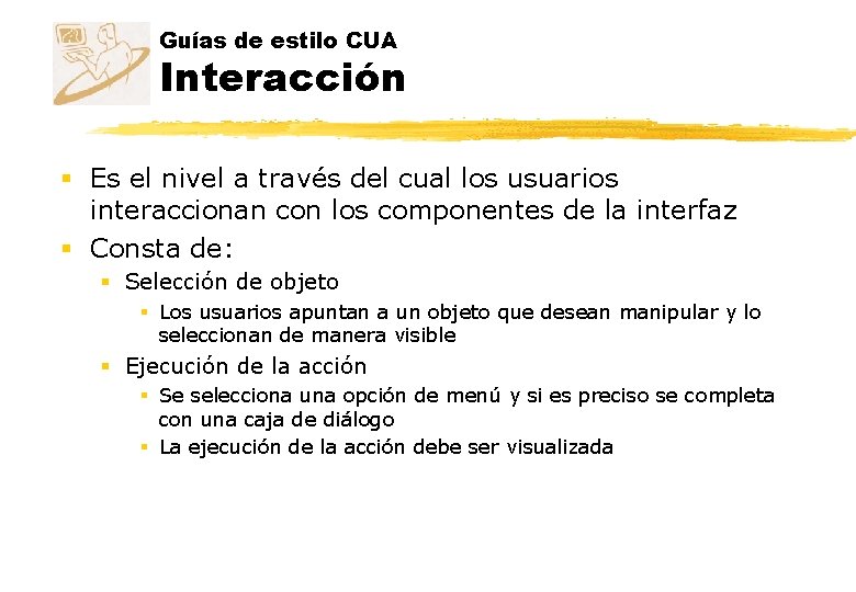 Guías de estilo CUA Interacción § Es el nivel a través del cual los Guías de estilo CUA Interacción § Es el nivel a través del cual los