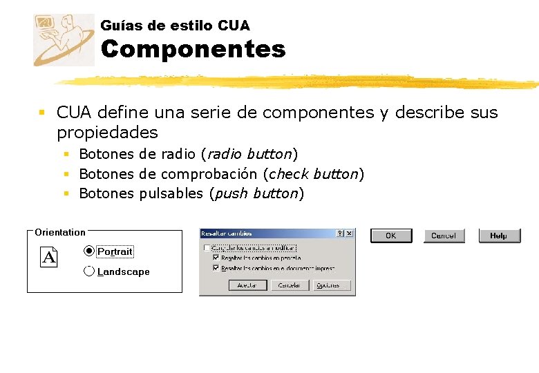 Guías de estilo CUA Componentes § CUA define una serie de componentes y describe Guías de estilo CUA Componentes § CUA define una serie de componentes y describe