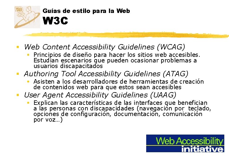 Guías de estilo para la Web W 3 C § Web Content Accessibility Guidelines Guías de estilo para la Web W 3 C § Web Content Accessibility Guidelines