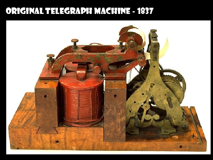 ORIGINAL TELEGRAPH MACHINE - 1837 