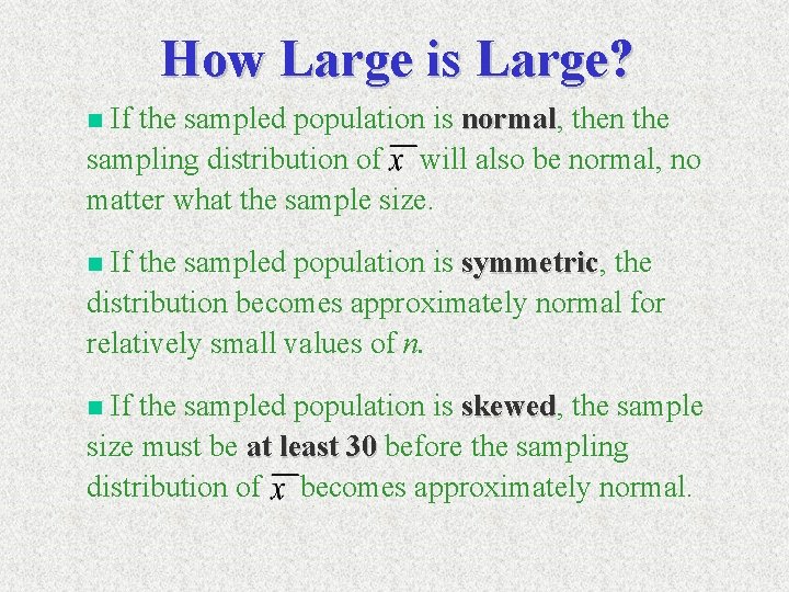 How Large is Large? If the sampled population is normal, normal then the sampling