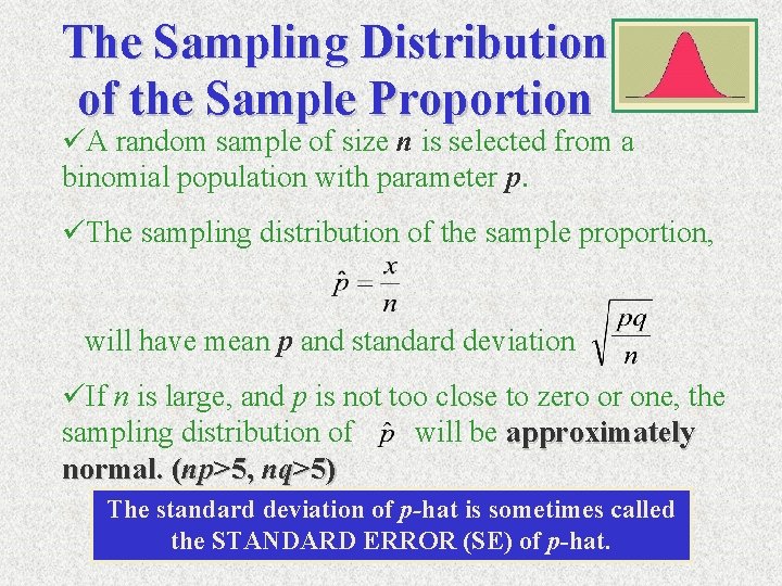 The Sampling Distribution of the Sample Proportion üA random sample of size n is