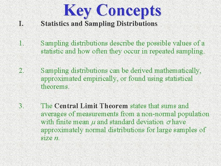 Key Concepts I. Statistics and Sampling Distributions 1. Sampling distributions describe the possible values
