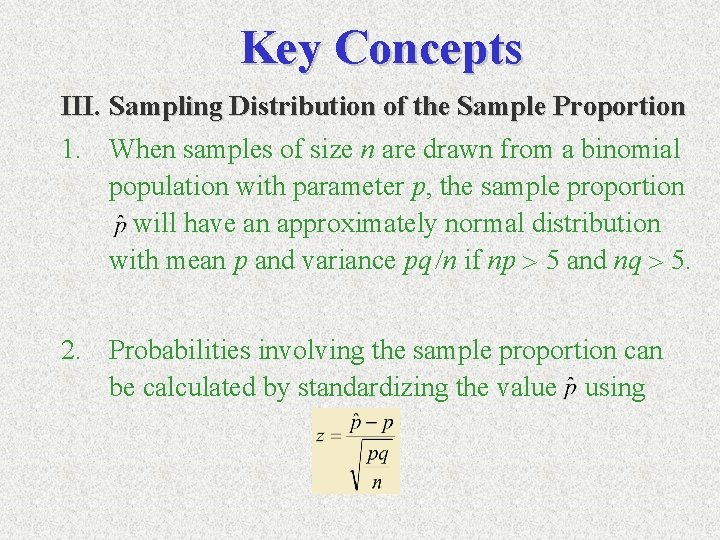 Key Concepts III. Sampling Distribution of the Sample Proportion 1. When samples of size
