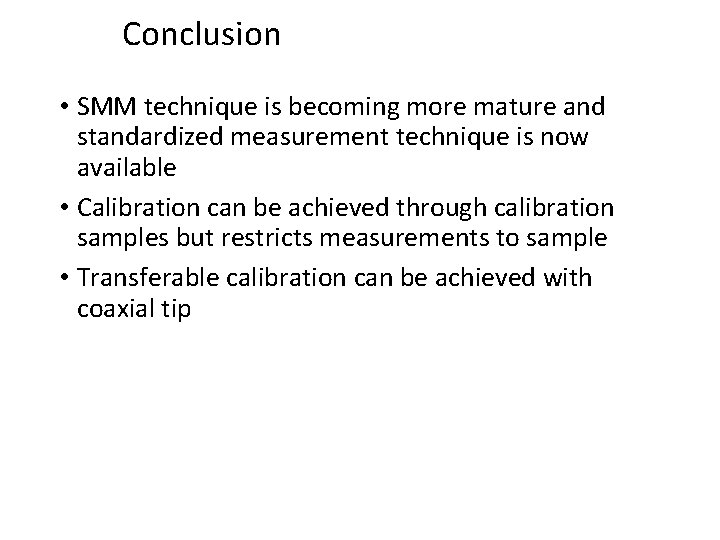 Conclusion • SMM technique is becoming more mature and standardized measurement technique is now