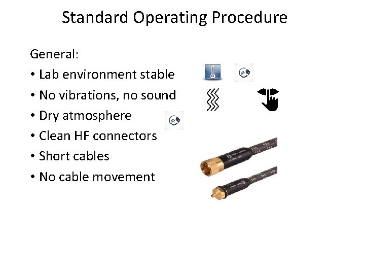 Standard Operating Procedure General: • Lab environment stable • No vibrations, no sound •