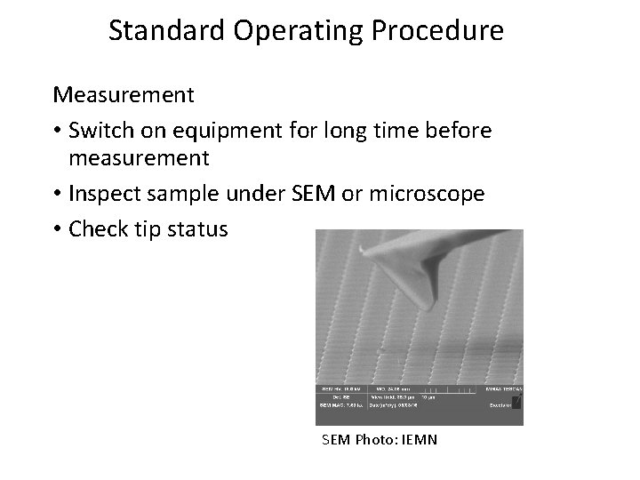 Standard Operating Procedure Measurement • Switch on equipment for long time before measurement •
