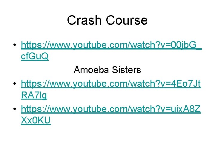 Crash Course • https: //www. youtube. com/watch? v=00 jb. G_ cf. Gu. Q Amoeba