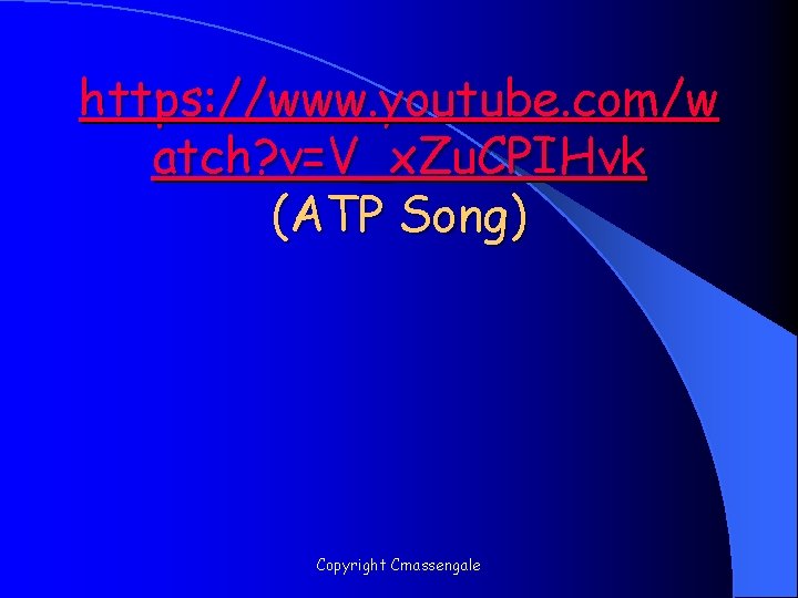 https: //www. youtube. com/w atch? v=V_x. Zu. CPIHvk (ATP Song) Copyright Cmassengale 
