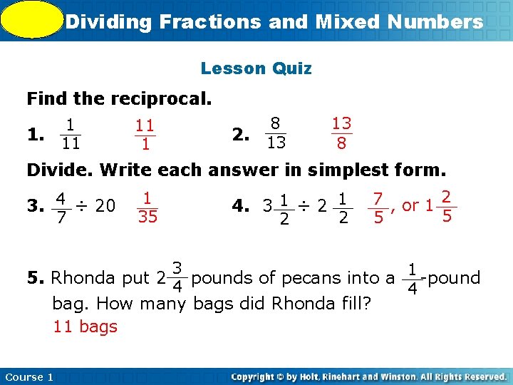 5 -9 Dividing Fractions and Mixed Numbers Lesson Quiz Find the reciprocal. 1 11